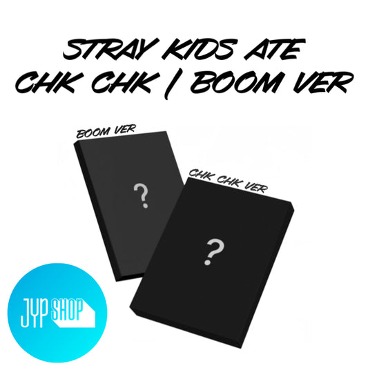 (PRE-ORDER) Stray Kids ATE Chk Chk / Boom Ver JYP SHOP POB